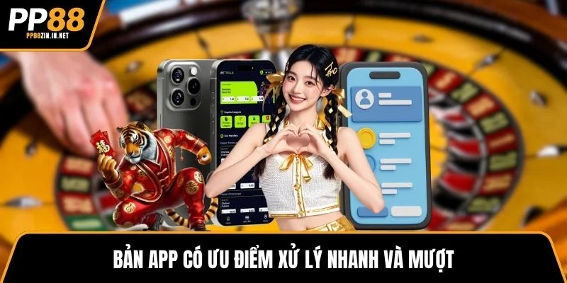 Bản app có ưu điểm xử lý nhanh và mượt