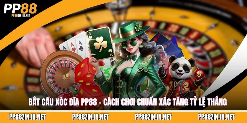 Bắt Cầu Xóc Đĩa PP88