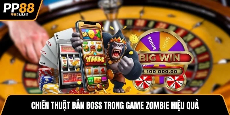 Chiến thuật bắn boss trong game zombie hiệu quả