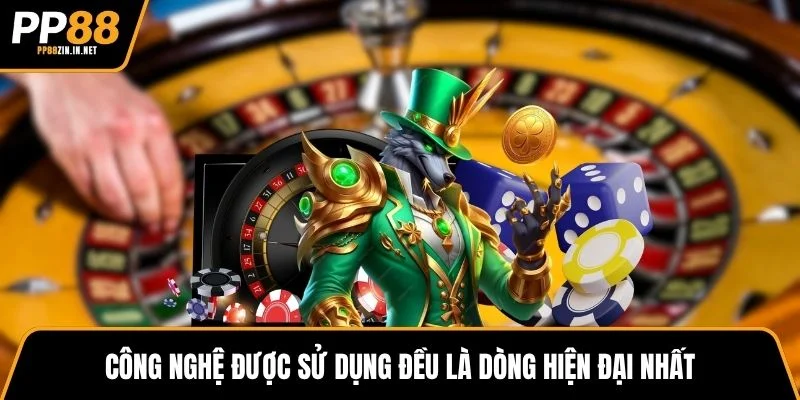 Công nghệ được sử dụng đều là dòng hiện đại nhất
