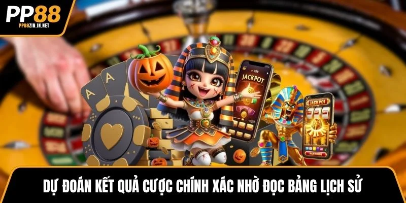Dự đoán kết quả cược chính xác nhờ đọc bảng lịch sử