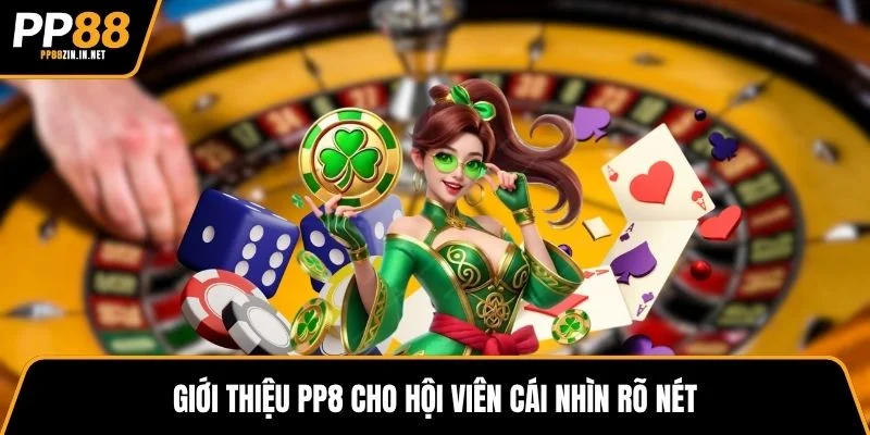Giới thiệu PP8 cho hội viên cái nhìn rõ nét