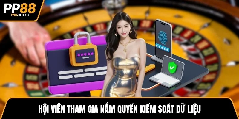 Hội viên tham gia nắm quyền kiểm soát dữ liệu