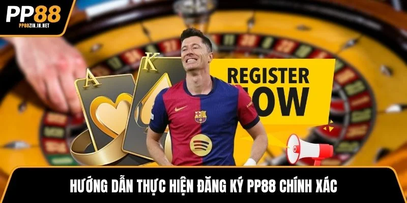 Hướng dẫn thực hiện đăng ký PP88 chính xác