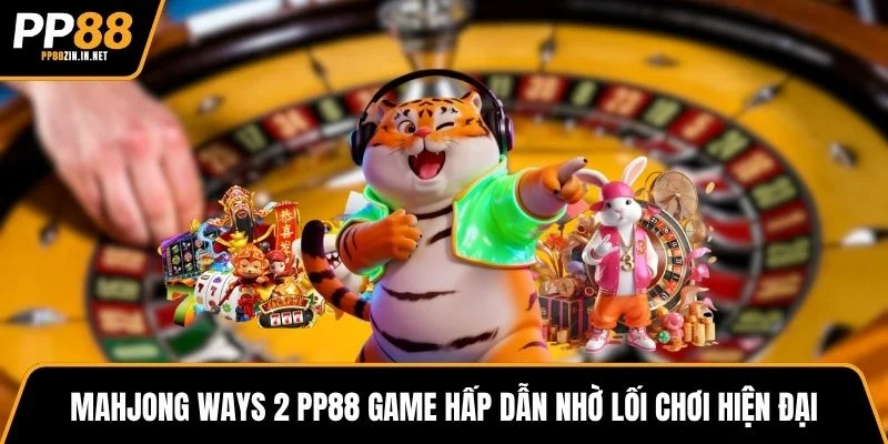 Mahjong Ways 2 PP88 game hấp dẫn nhờ lối chơi hiện đại