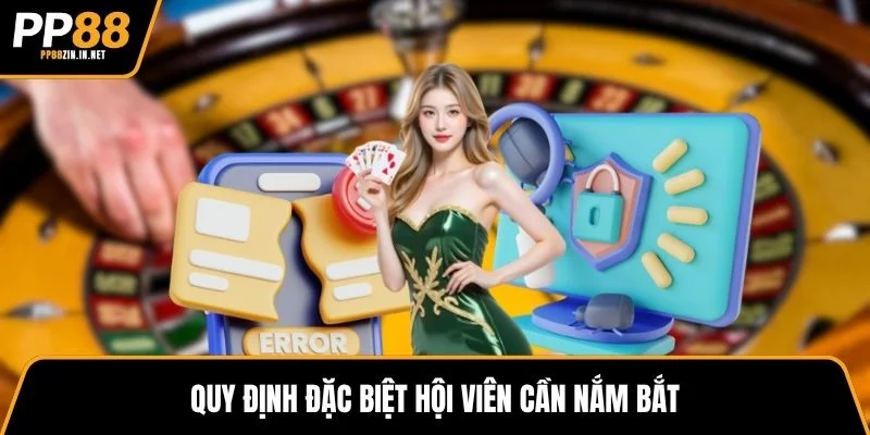 Quy định đặc biệt hội viên cần nắm bắt