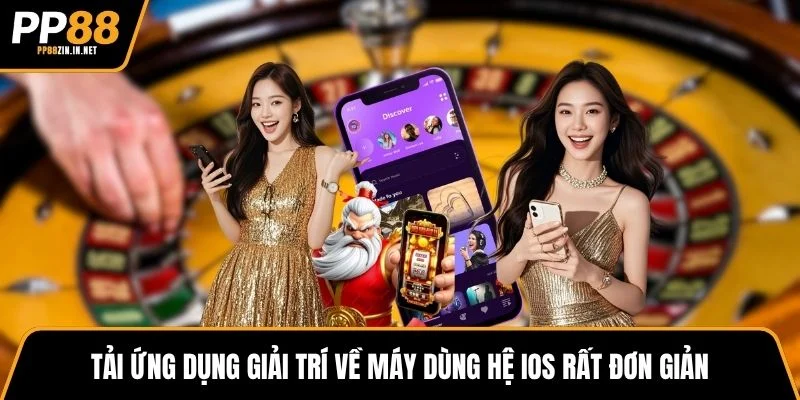 Tải ứng dụng giải trí về máy dùng hệ iOS rất đơn giản