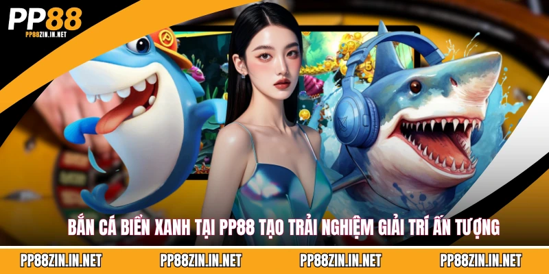 Bắn cá biển xanh