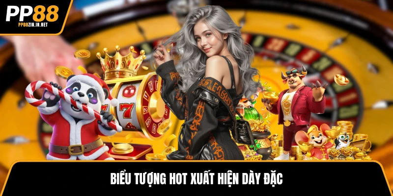 Biểu tượng hot xuất hiện dày đặc