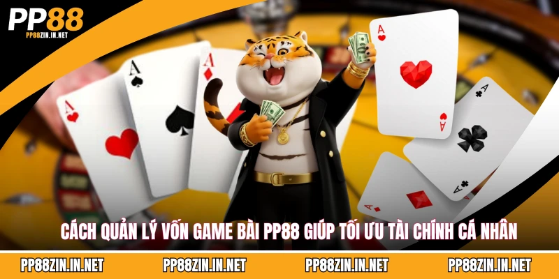 Cách quản lý vốn game bài PP88