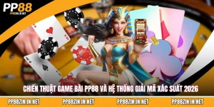 Chiến thuật game bài PP88 năm 2026
