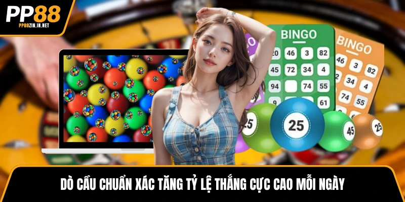 Dò cầu chuẩn xác tăng tỷ lệ thắng cực cao mỗi ngày