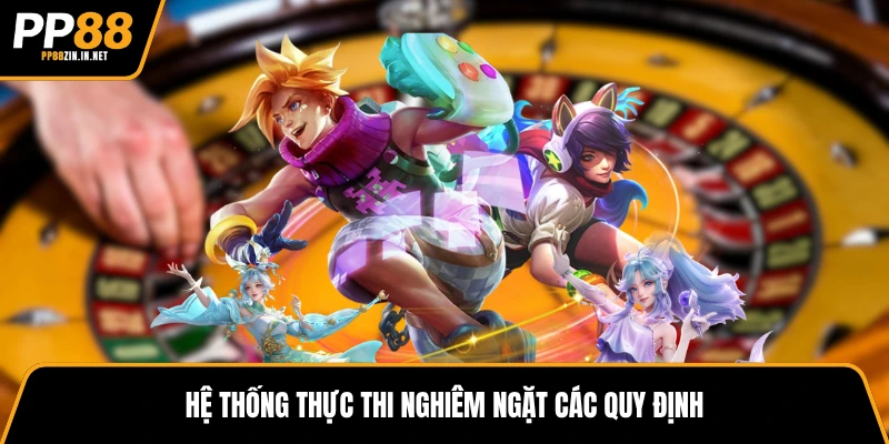 Hệ thống thực thi nghiêm ngặt các quy định