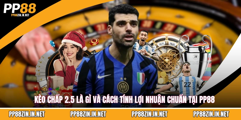 kèo chấp 2.5 là gì