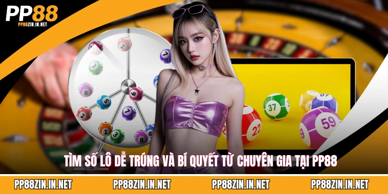 Tìm số lô dễ trúng